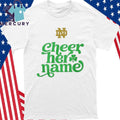 Marcus Freeman Cheer Her Name Notre Dame Fighting Irish Shirt