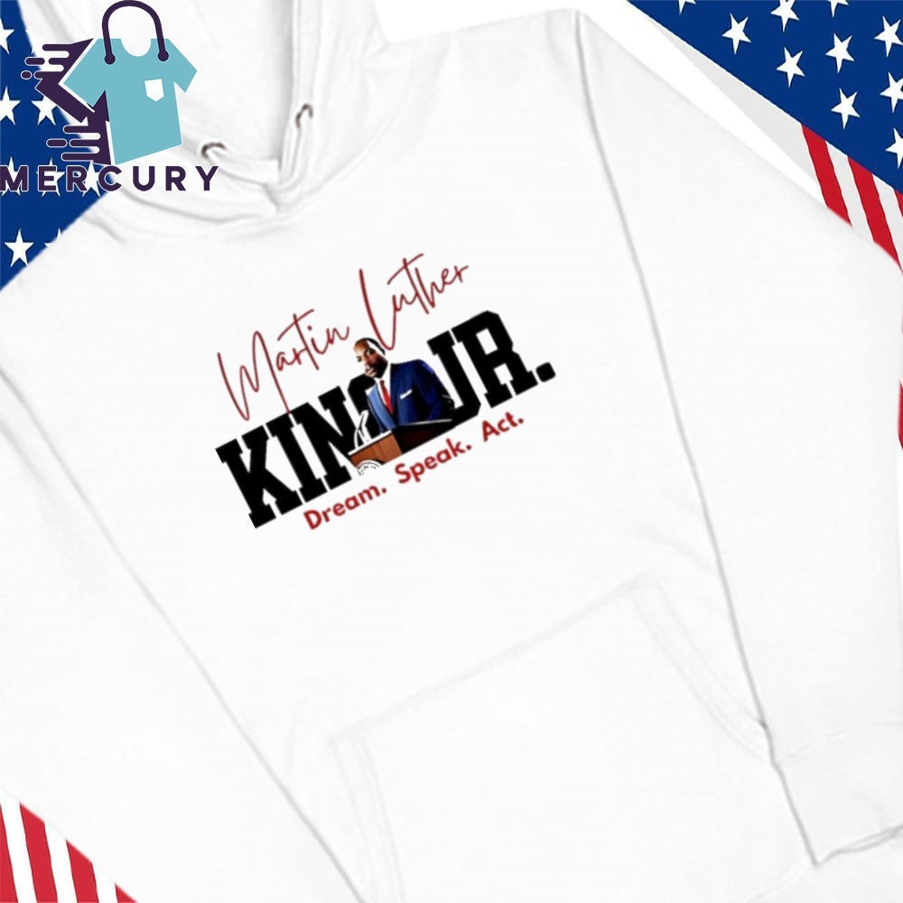 Martin Luther King JR Dream Speak Act Shirt