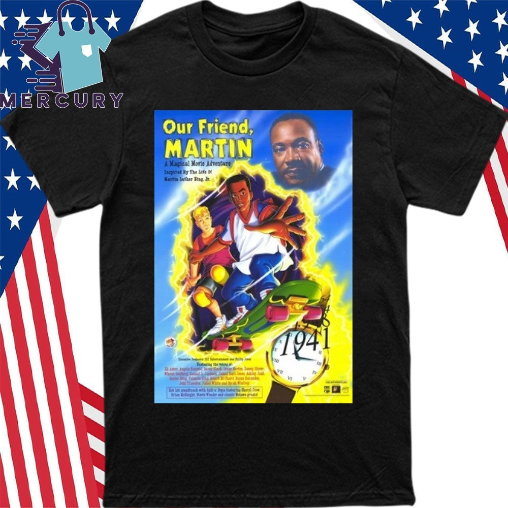 Martin Luther King Jr Our Friend Martin Civil Rights Legacy Shirt