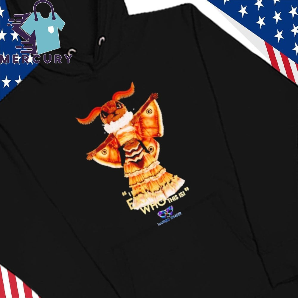 Masked Singer Moth I Know Exactly Who This Is Shirt