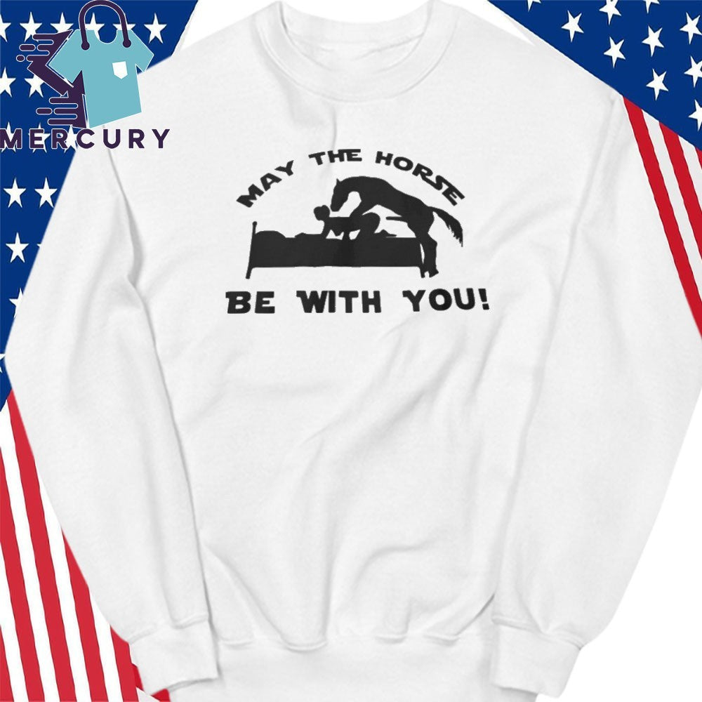 May The Horse Be With You Adult Humor Shirt