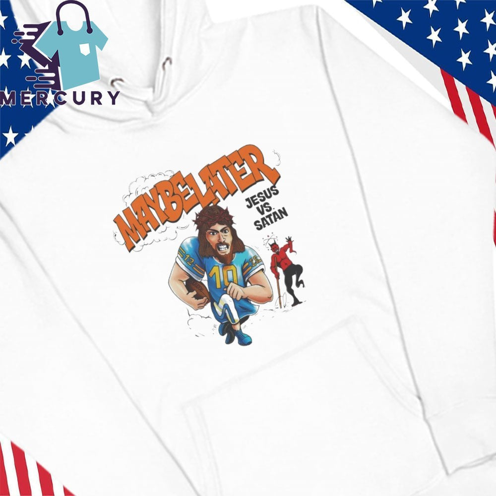 Maybe Later Jesus Vs Satan Shirt