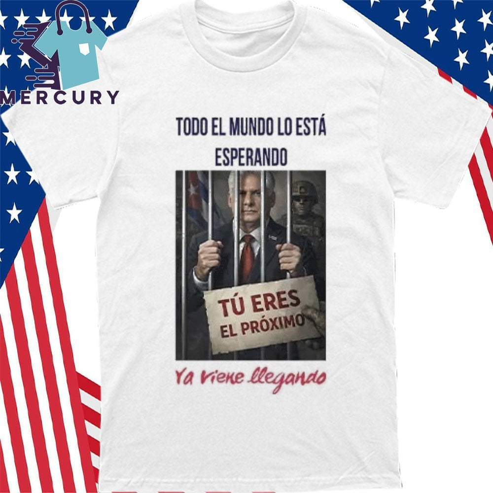 Miguel Díaz-Canel Everyone Is Waiting For Him Shirt
