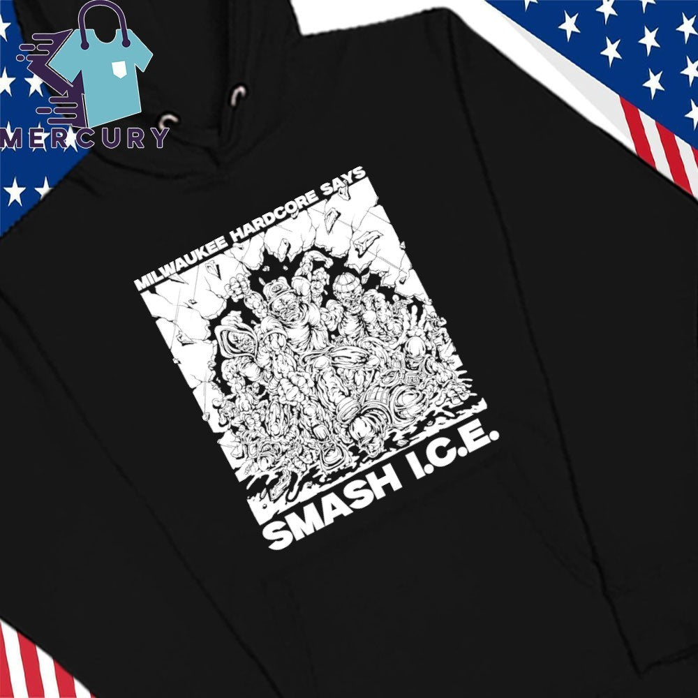 Milwaukee Hardcore Says Smash ICE Shirt
