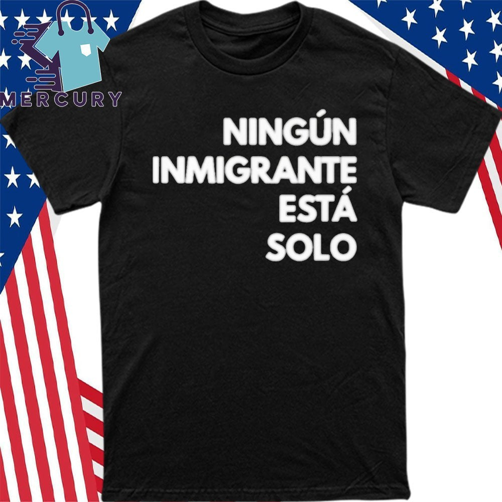 Mina Kimes Ningun Inmigrante Esta Solo Shirt