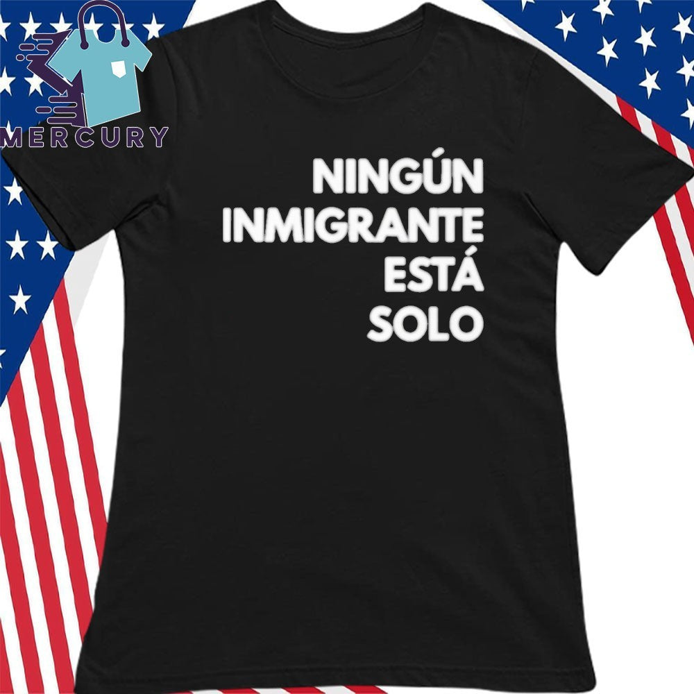 Mina Kimes Ningun Inmigrante Esta Solo Shirt