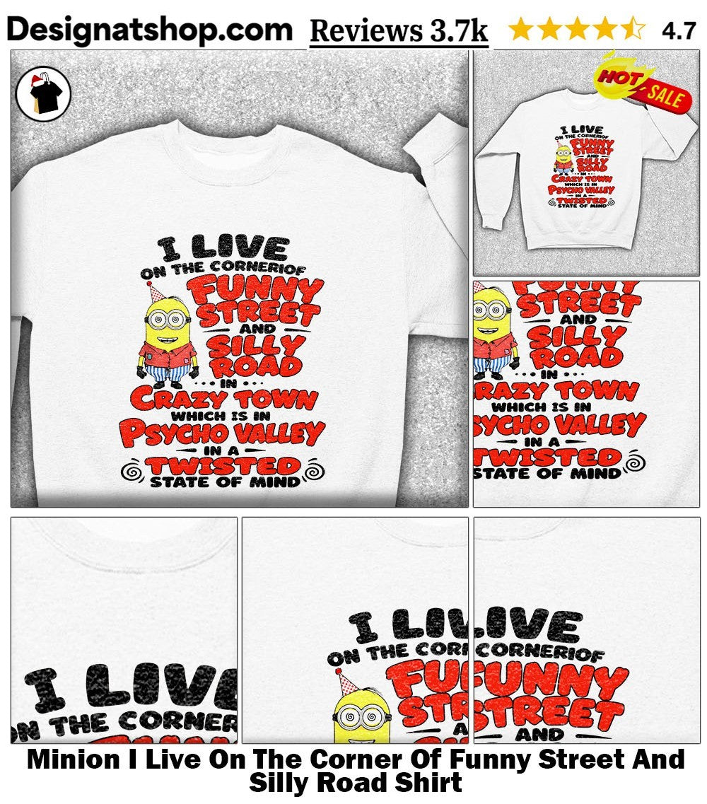 Minion I Live On The Corner Of Funny Street And Silly Road Shirt