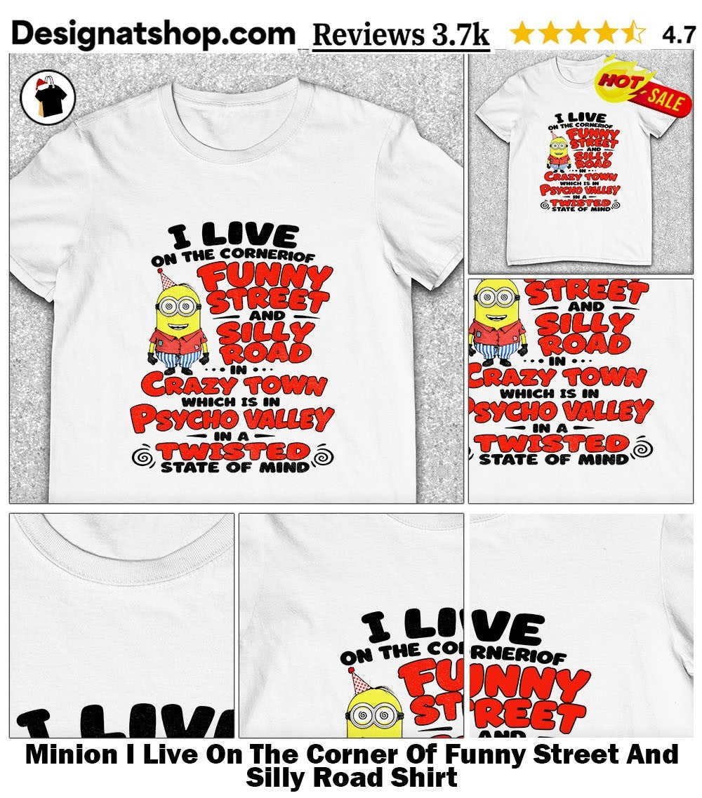 Minion I Live On The Corner Of Funny Street And Silly Road Shirt