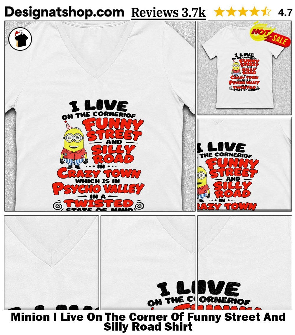 Minion I Live On The Corner Of Funny Street And Silly Road Shirt