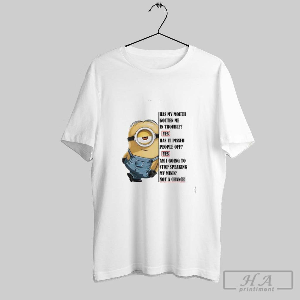 Official Minion Has My Mouth Gotten Me In Trouble Has It Pissed People Off