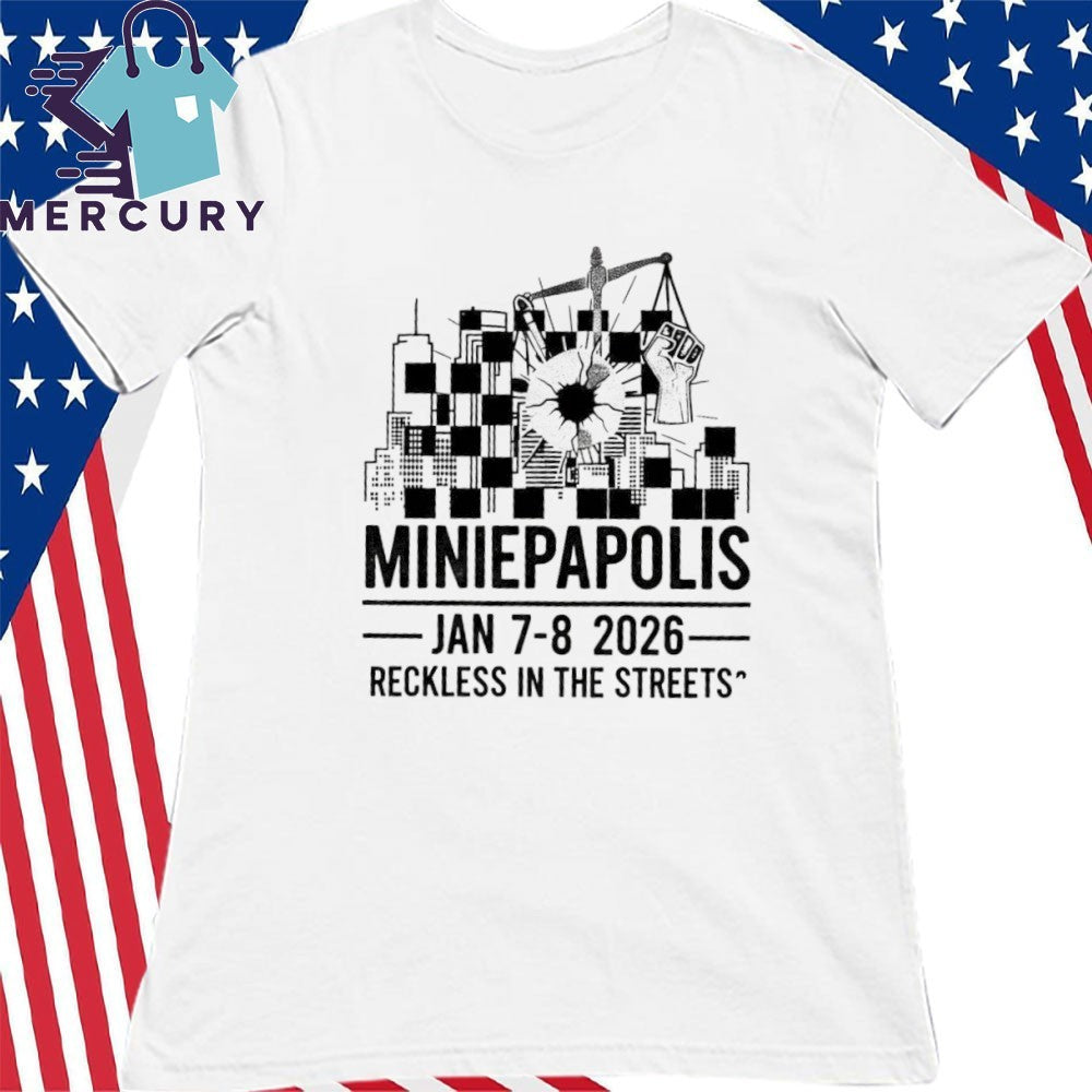 Minneapolis Jan 8 2026 Reckless In The Streets Shirt