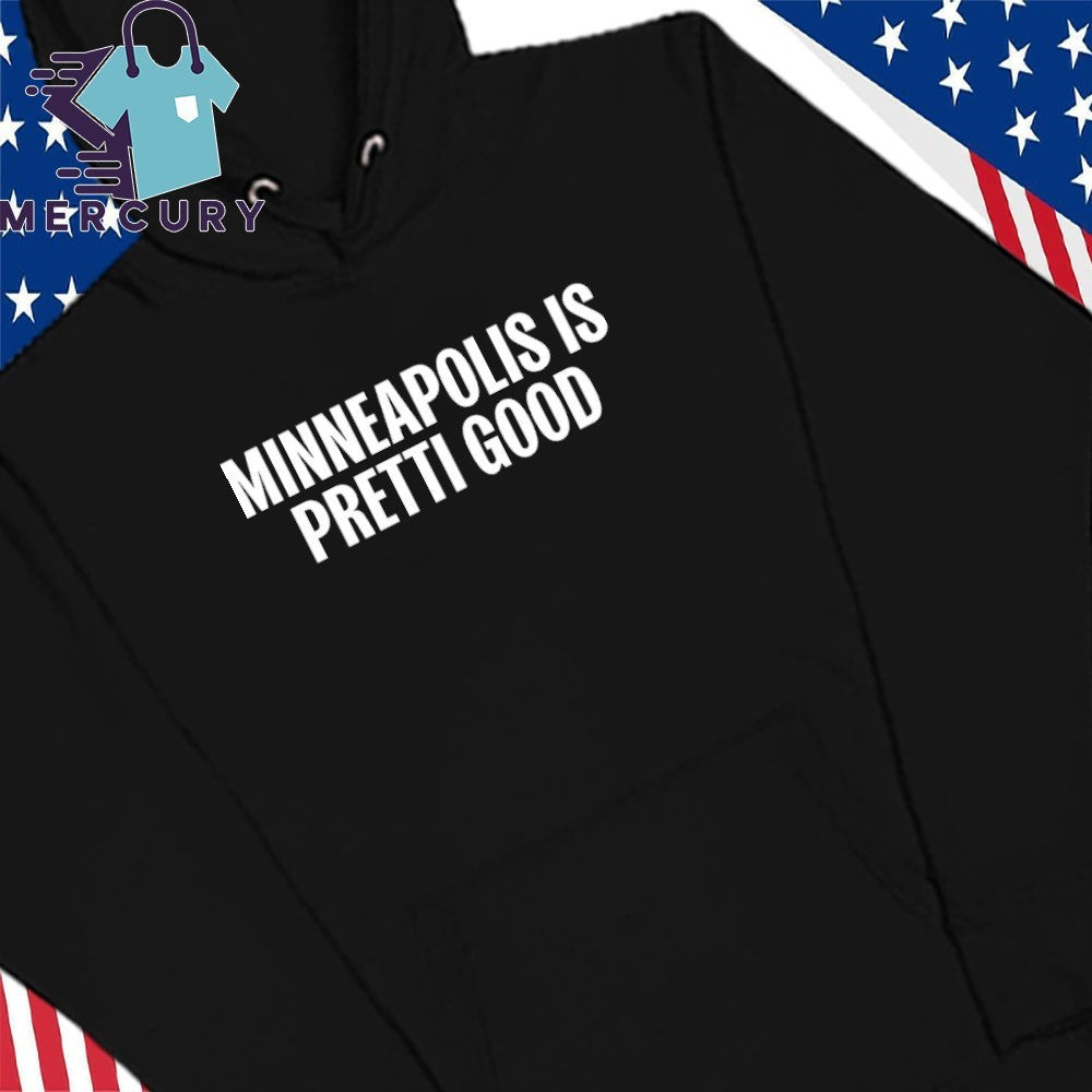 Minneapolis is Pretti Good Shirt
