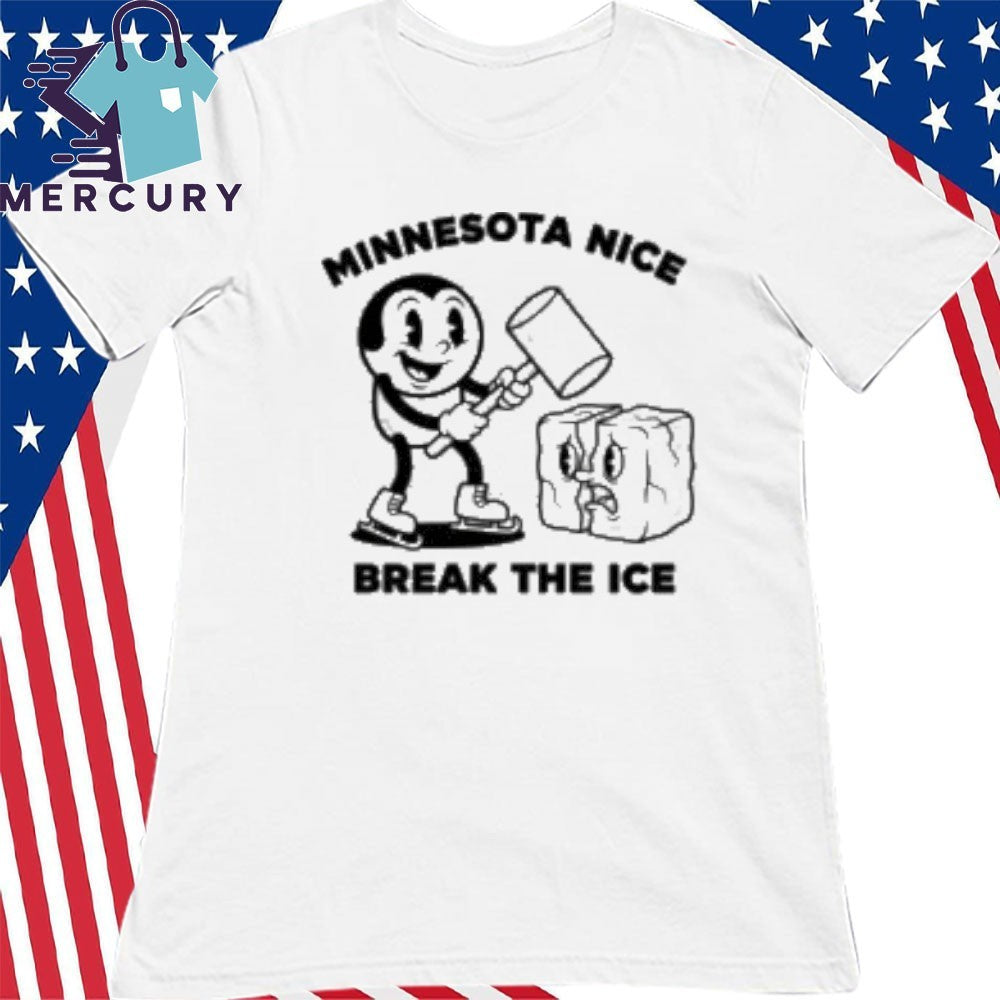 Minnesota Nice Break The Ice Shirt