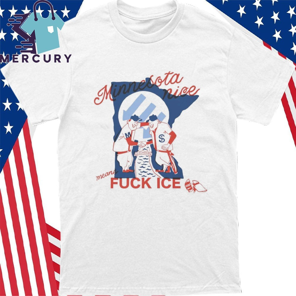 Minnesota Nice Means Fuck Ice Shirt