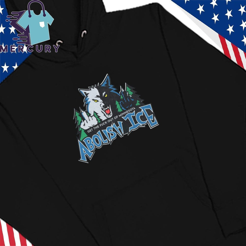 Minnesota Timberwolves Get The Fuck Out Of Minnesota Abolish ICE Shirt