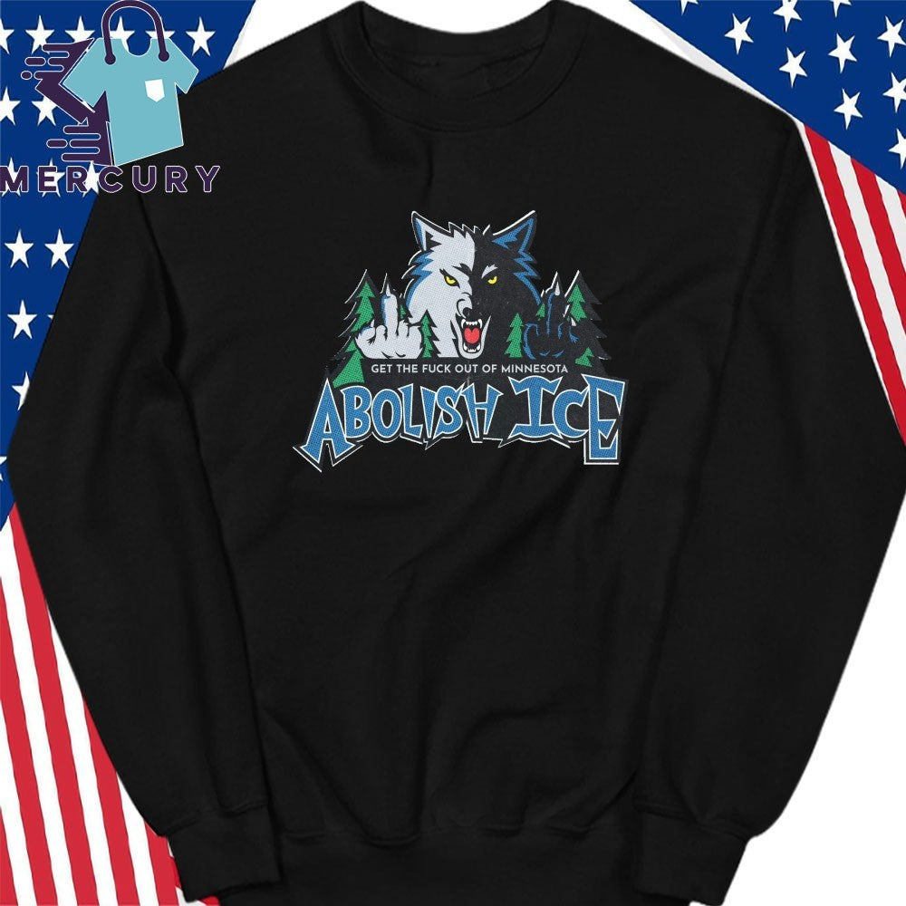 Minnesota Timberwolves Get The Fuck Out Of Minnesota Abolish ICE Shirt