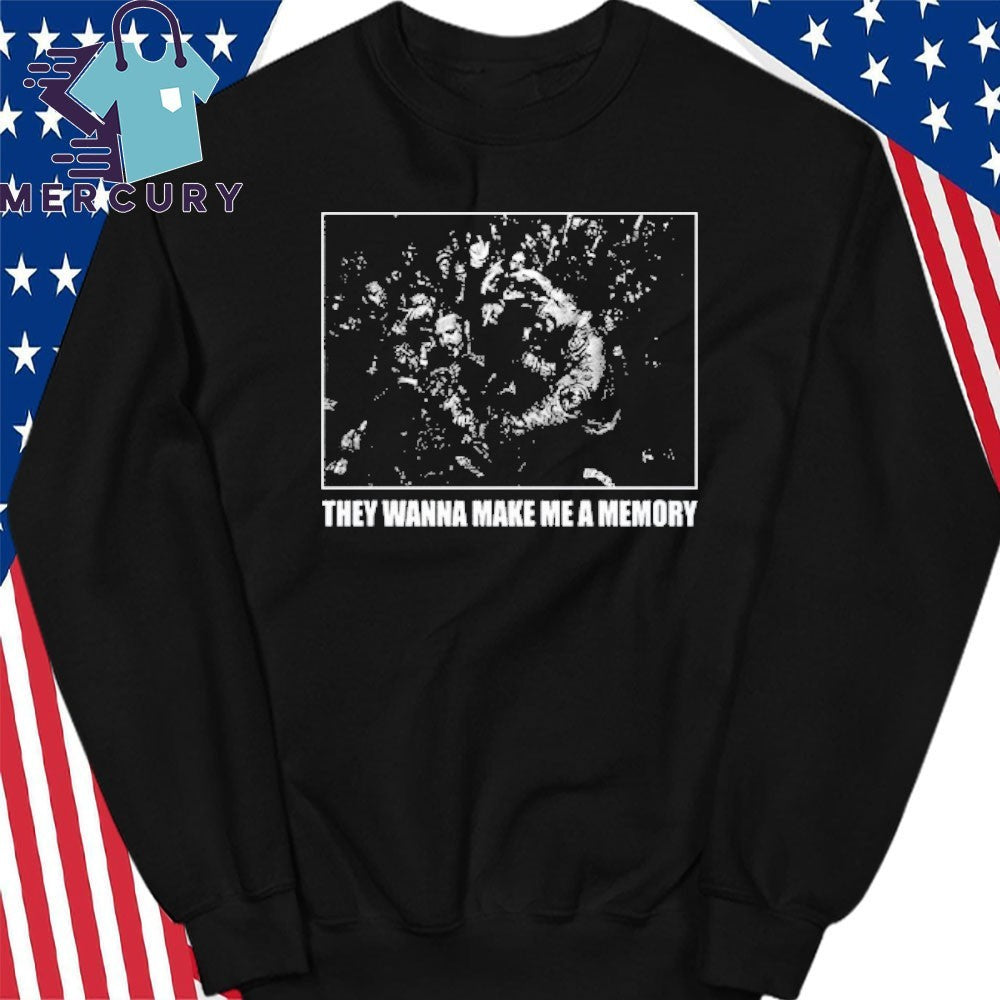 Missing Link They Wanna Make Me A Memory Shirt