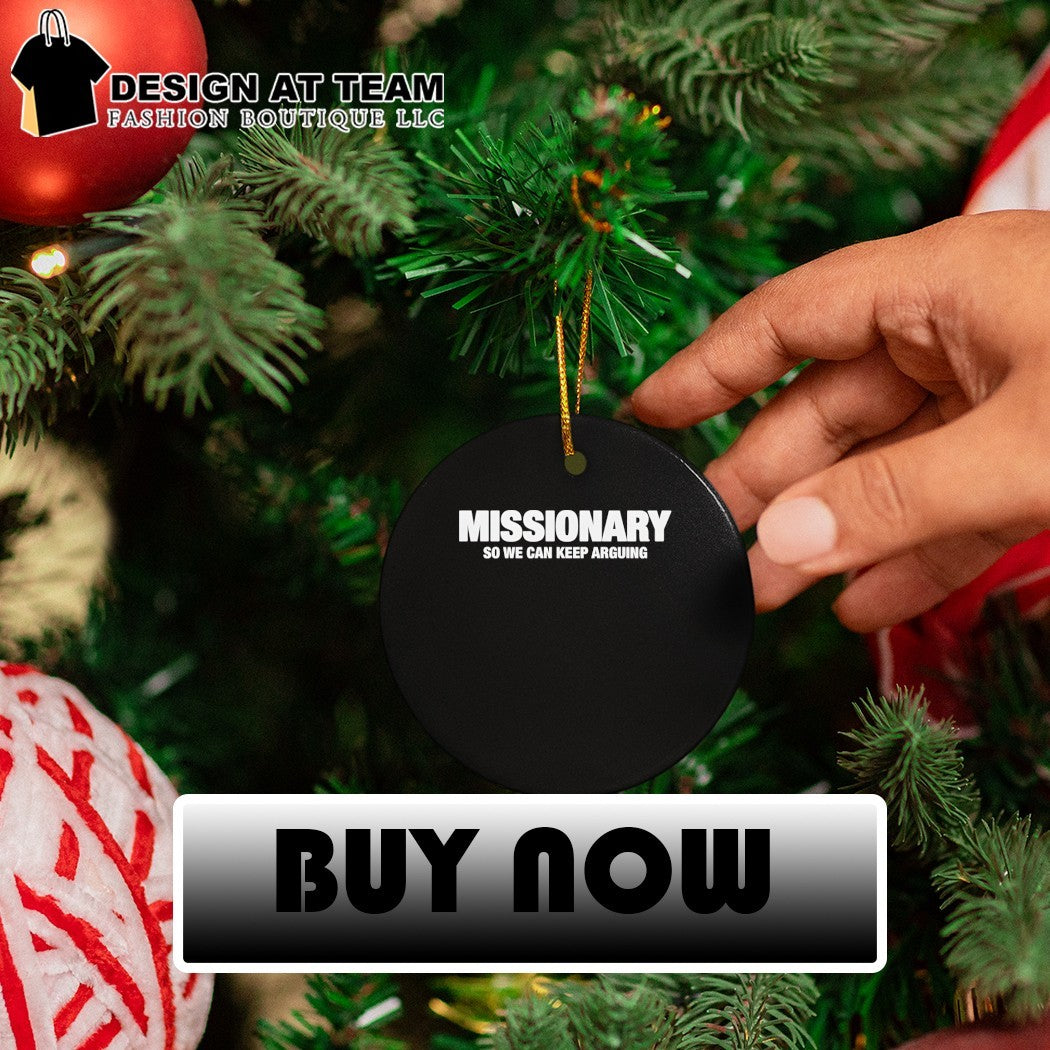 Missionary so we can keep arguing t-shirt