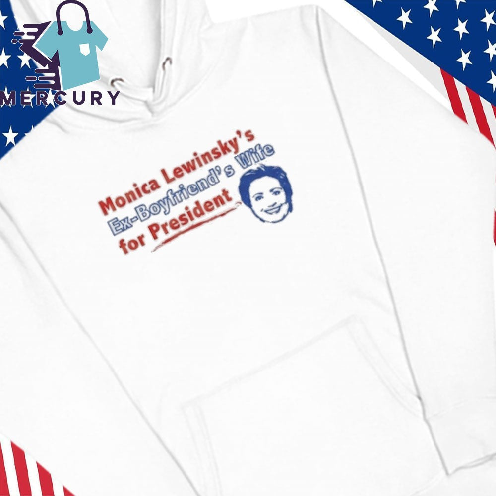 Monica Lewinsky’s Ex-Boyfriend’s Wife For President Shirt