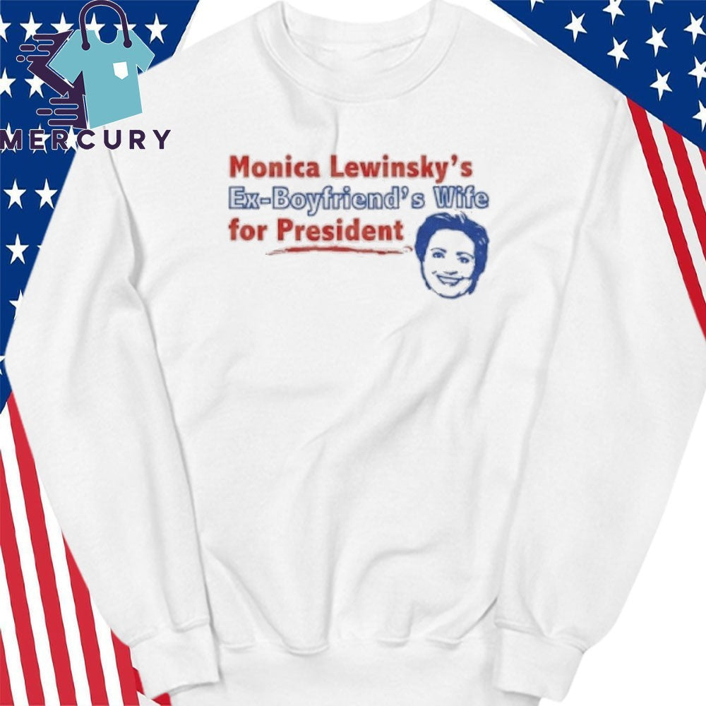 Monica Lewinsky’s Ex-Boyfriend’s Wife For President Shirt