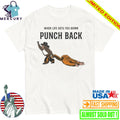 Monkey Punch When Life Gets You Down Punch Back Shirt