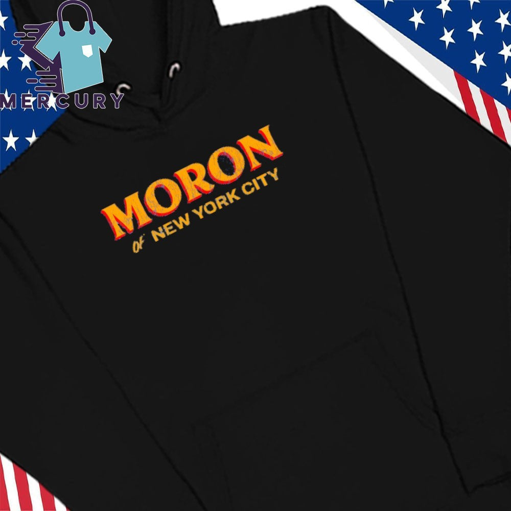 Moron of NYC Shirt