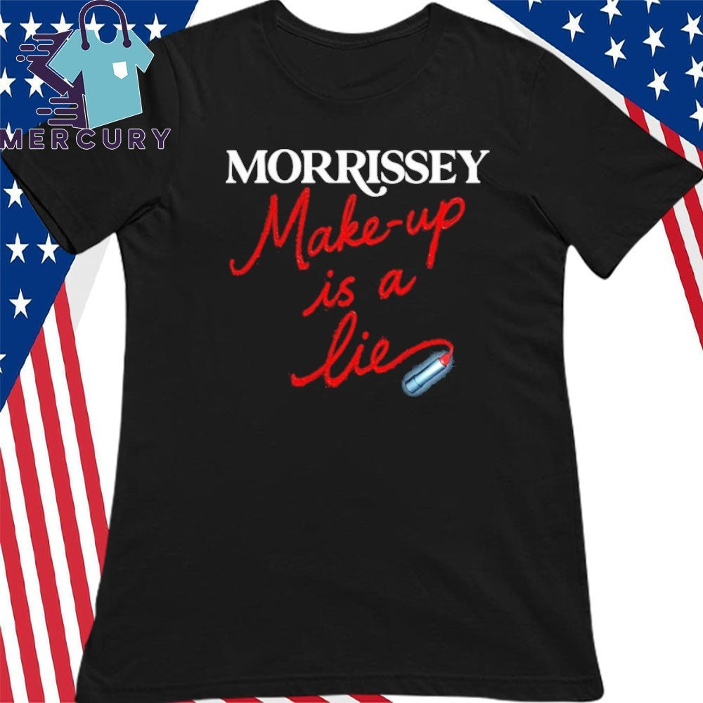 Morrissey Make-Up Is A Lie Shirt