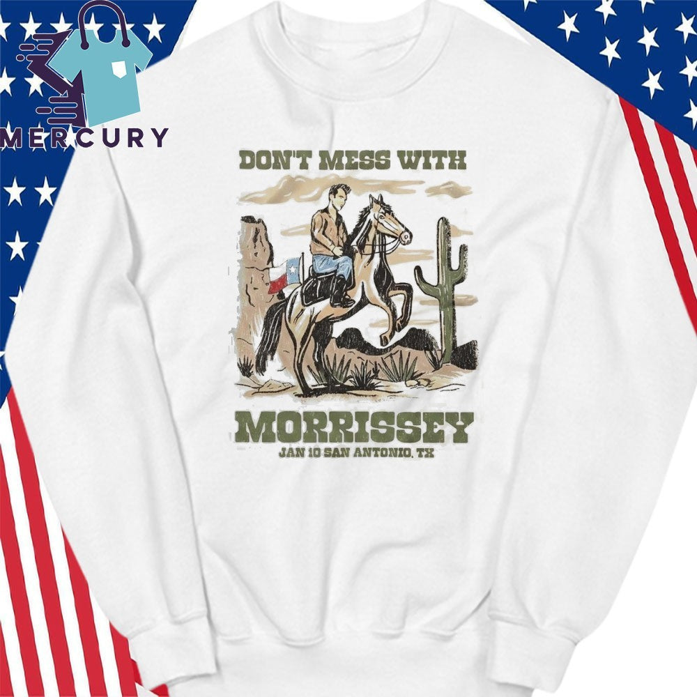 Morrissey San Antonio Texas 2026 On January 10 2026 Don’t Mess With Morrissey Shirt
