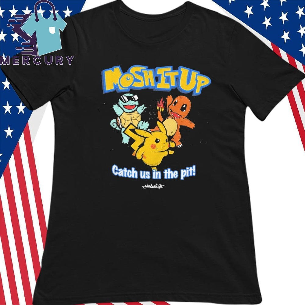 Mosh It Up Catch Us In The Pit Pokémosh Shirt