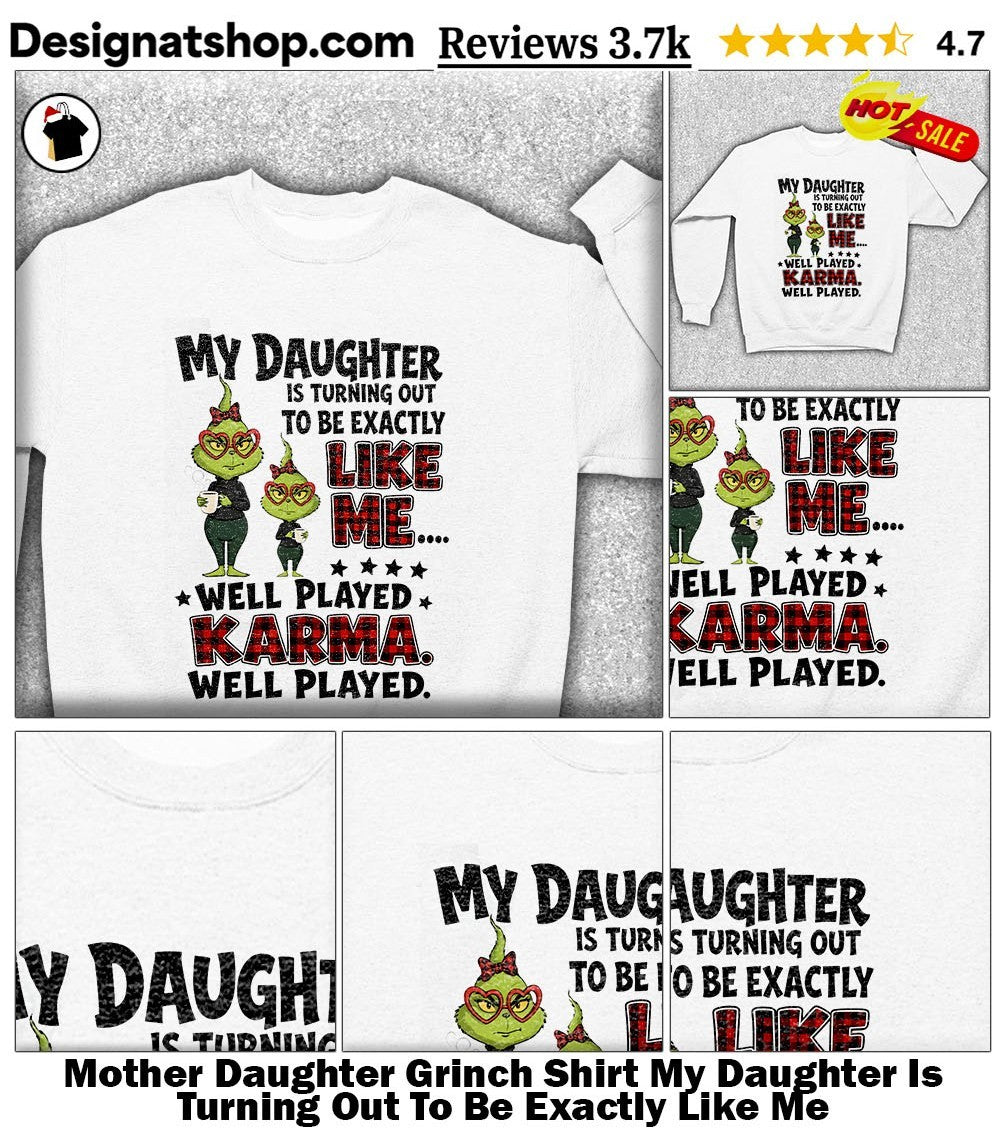 Mother Daughter Grinch Shirt My Daughter Is Turning Out To Be Exactly Like Me