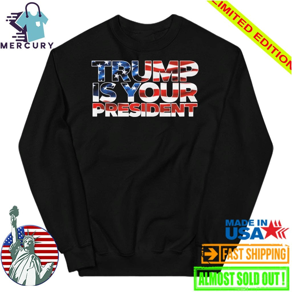 Mr. Will Johnson Wearing Trump Is Your President Shirt