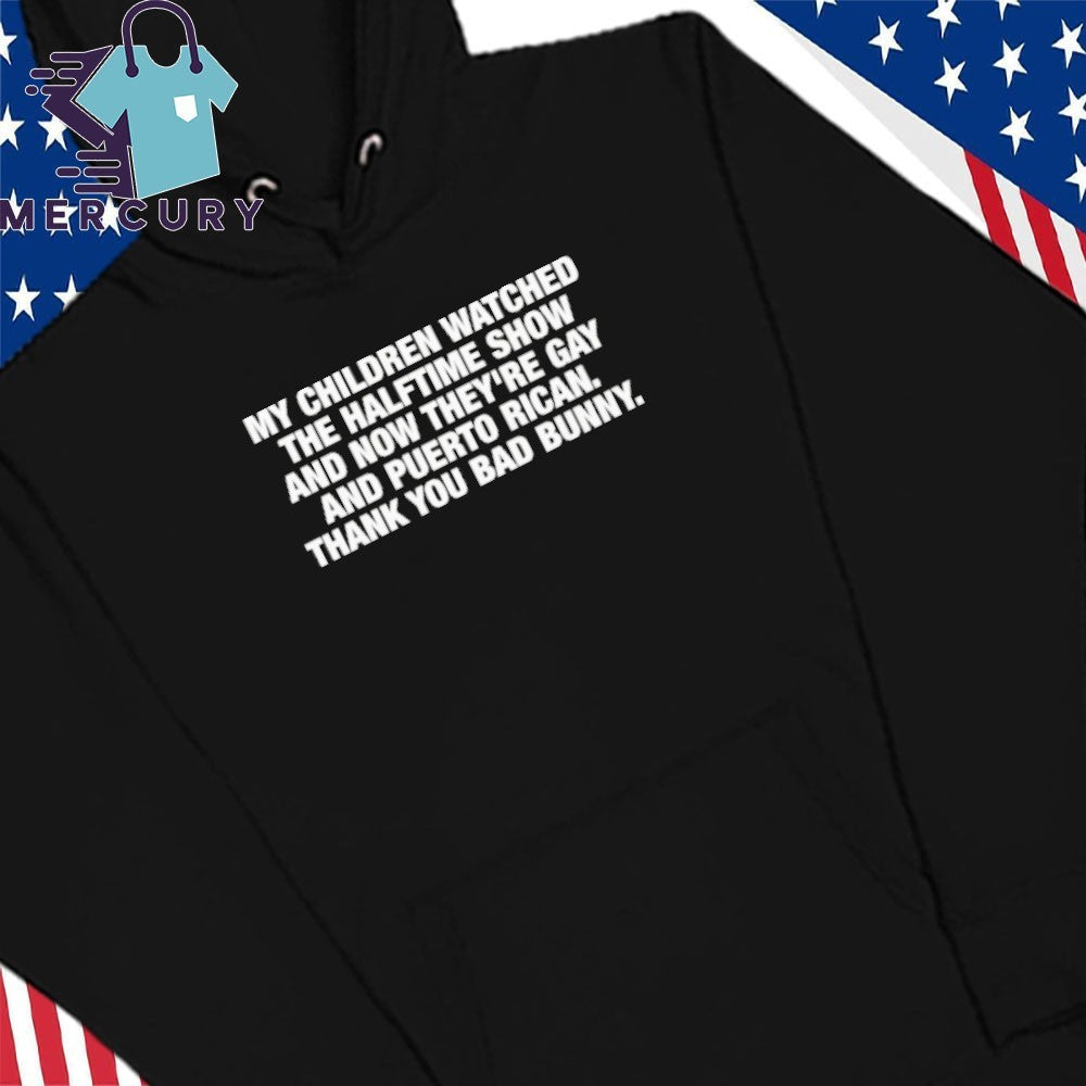My Children Watched The Halftime Show And Now Shirt