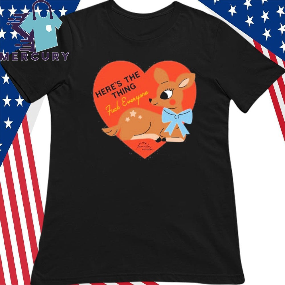 My Favorite Murder Here’s the Thing Deer Shirt