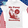 My Pussy Loves A Good Stretching Cat Shirt