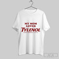 Official My Mom Loves Tylenol Extra Strength