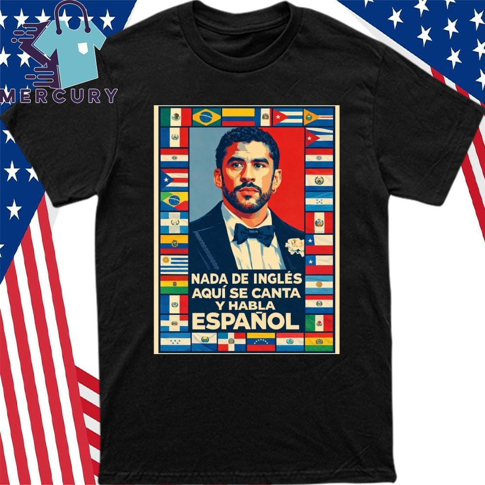 Nada de Inglés Aquí se Canta y Se Habla Español Shirt