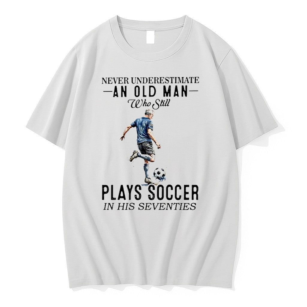 Official Never Underestimate An Old Man Plays Soccer In His Seventies Retirement T Shirts