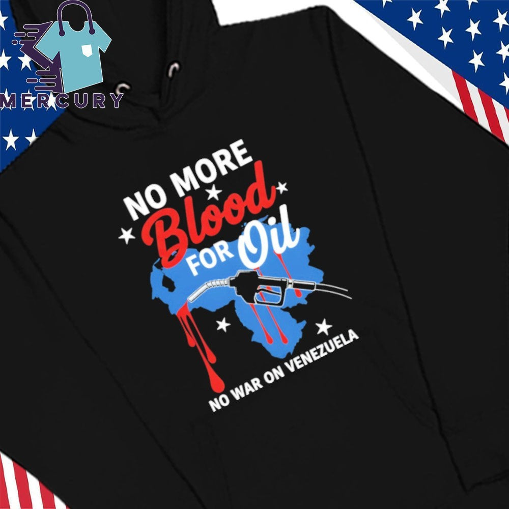 No Blood For Oil No War On Venezuela Shirt