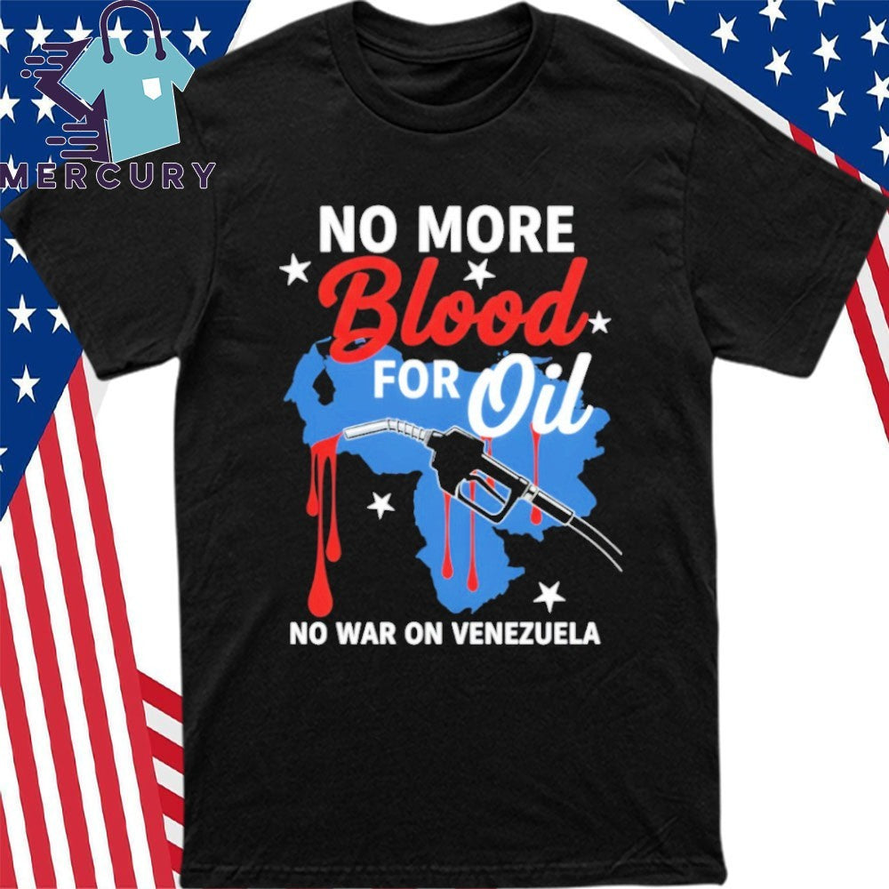 No Blood For Oil No War On Venezuela Shirt