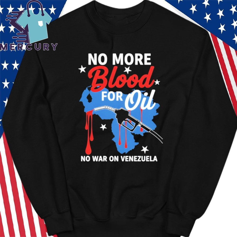 No Blood For Oil No War On Venezuela Shirt
