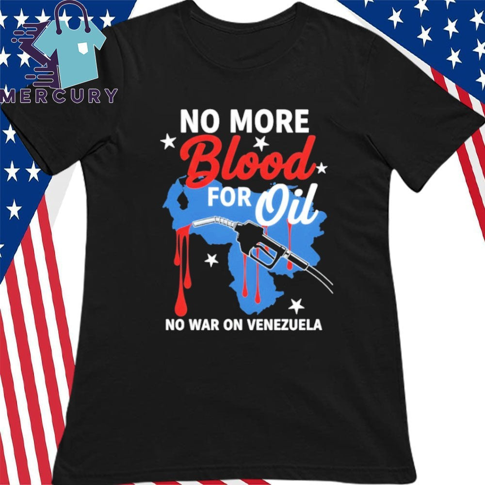No Blood For Oil No War On Venezuela Shirt