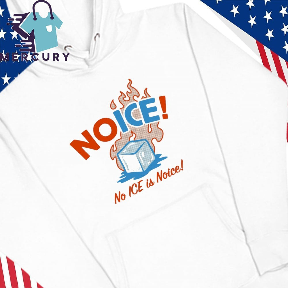 No ICE! No ICE Is Noice Shirt