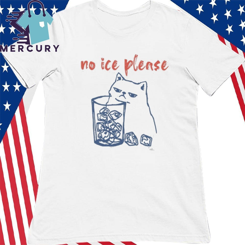 No Ice Please Shirt with Cat