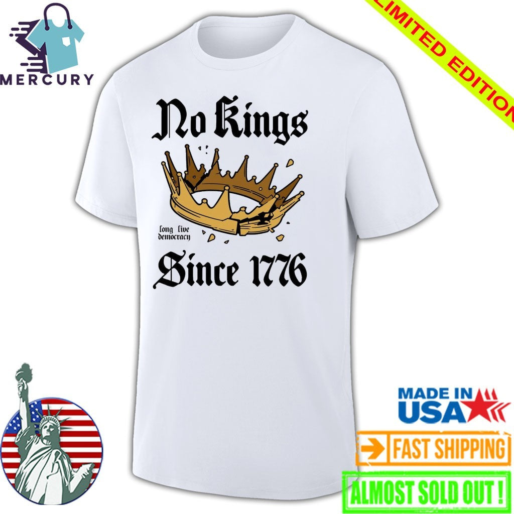 No Kings Since 1776 Long Live Democracy Shirt
