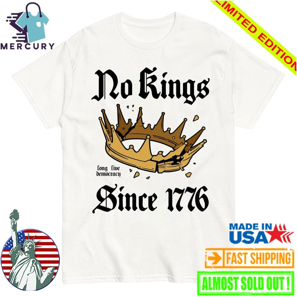 No Kings Since 1776 Long Live Democracy Shirt