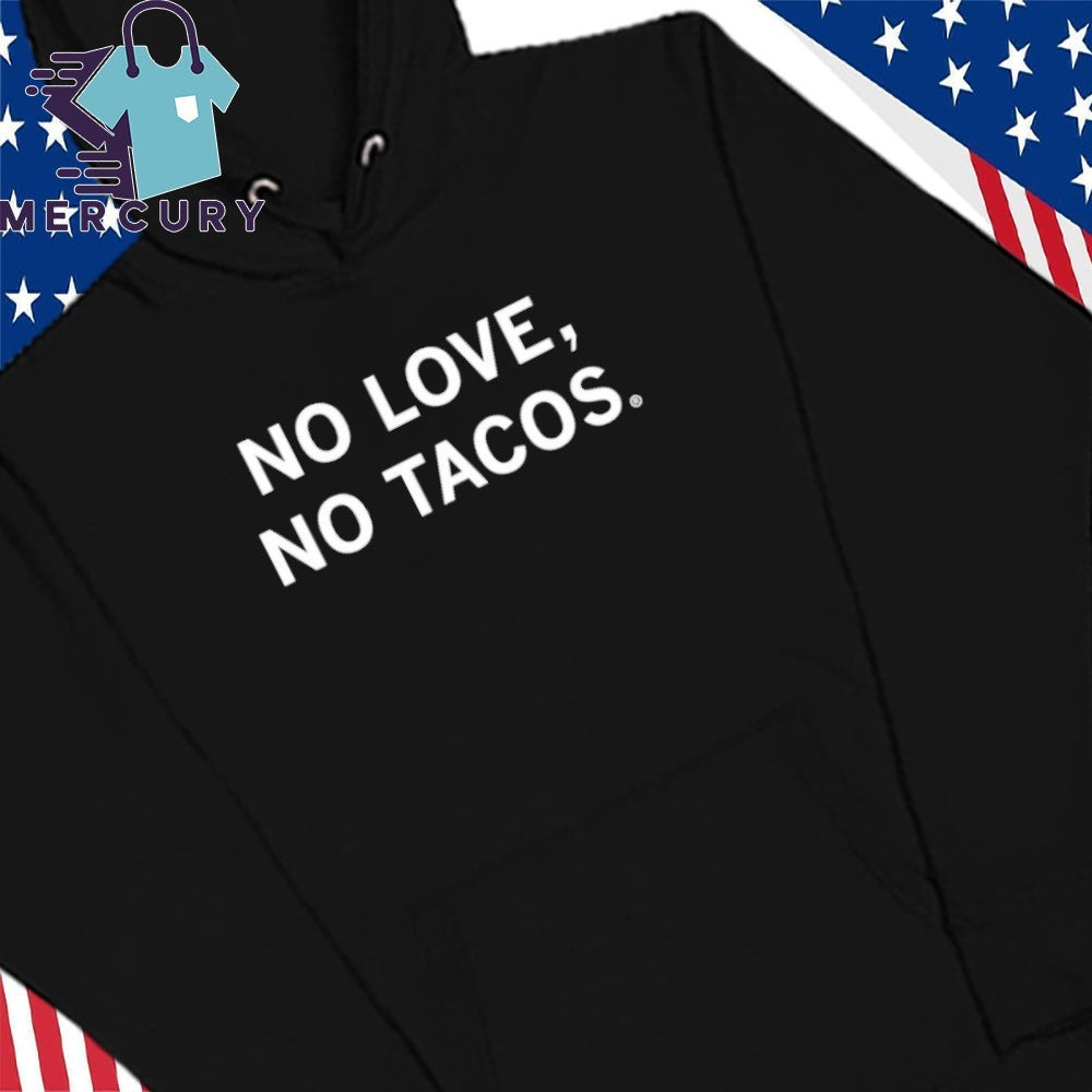 No Love No Tacos Shirt