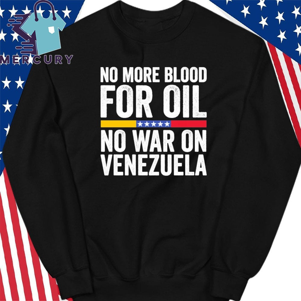 No More Blood for Oil No War on Venezuela Shirt