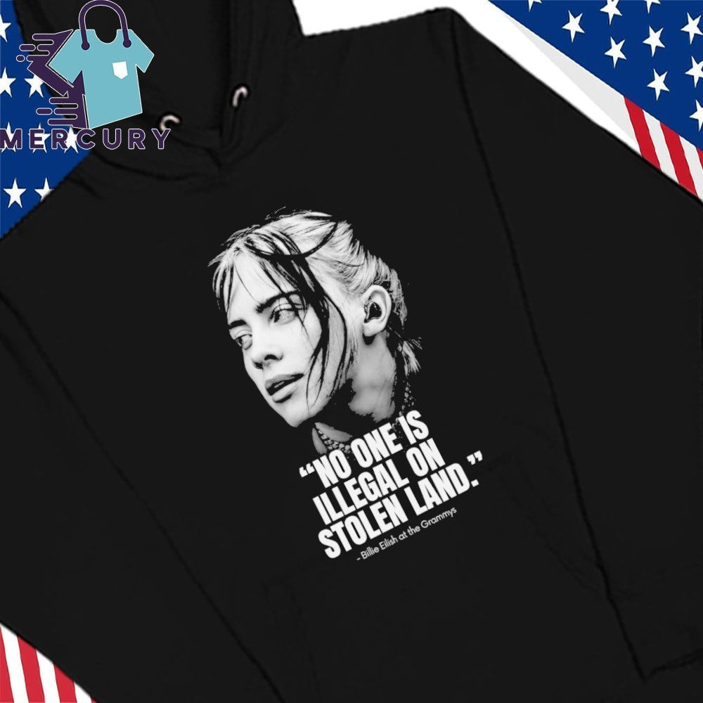 No One Is Illegal On Stolen Land Billie Eilish At The Grammys Shirt