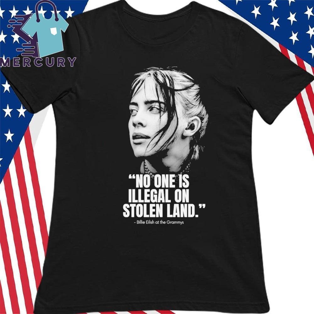 No One Is Illegal On Stolen Land Billie Eilish At The Grammys Shirt