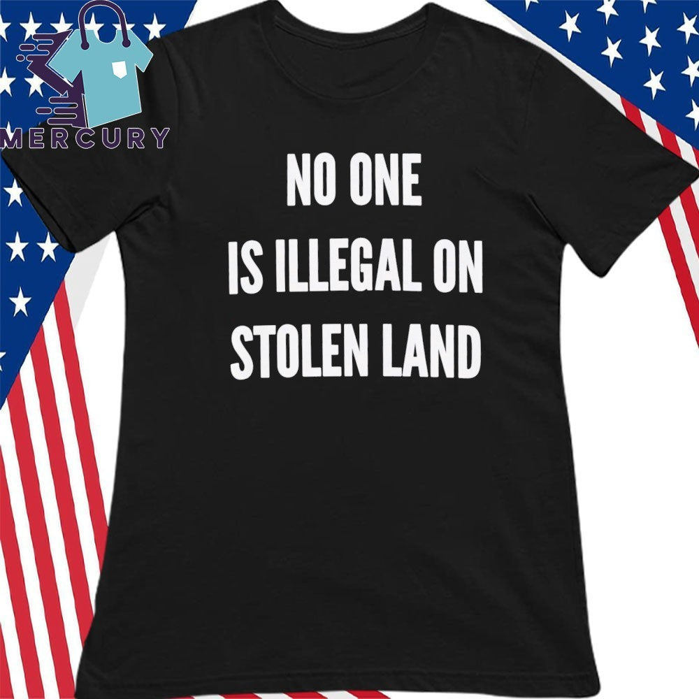 No One is Illegal on Stolen Land Fuck ICE Shirt